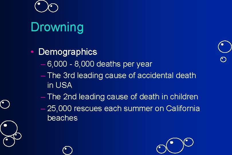 Drowning • Demographics – 6, 000 - 8, 000 deaths per year – The
