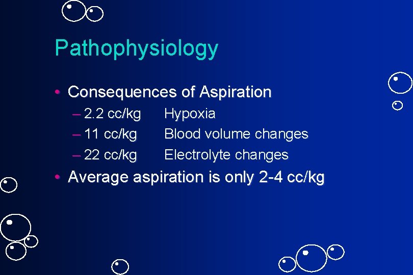 Pathophysiology • Consequences of Aspiration – 2. 2 cc/kg – 11 cc/kg – 22