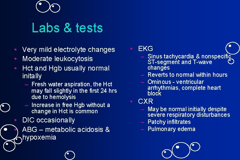 Labs & tests • Very mild electrolyte changes • Moderate leukocytosis • Hct and