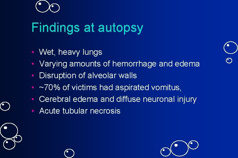 Findings at autopsy • • • Wet, heavy lungs Varying amounts of hemorrhage and