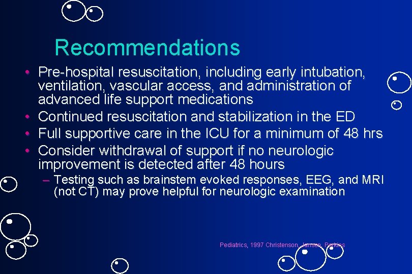 Recommendations • Pre-hospital resuscitation, including early intubation, ventilation, vascular access, and administration of advanced