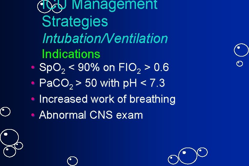 ICU Management Strategies Intubation/Ventilation Indications • • Sp. O 2 < 90% on FIO