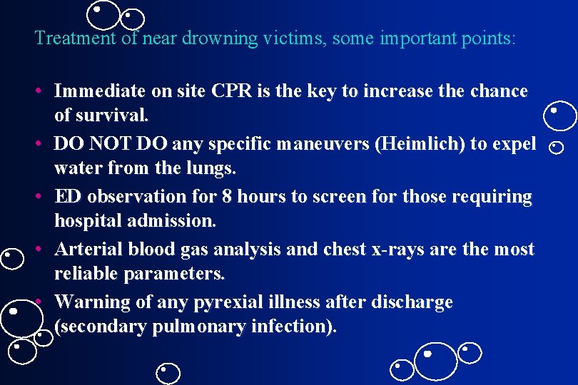 Treatment of near drowning victims, some important points: • Immediate on site CPR is