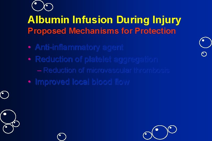 Albumin Infusion During Injury Proposed Mechanisms for Protection • Anti-inflammatory agent • Reduction of