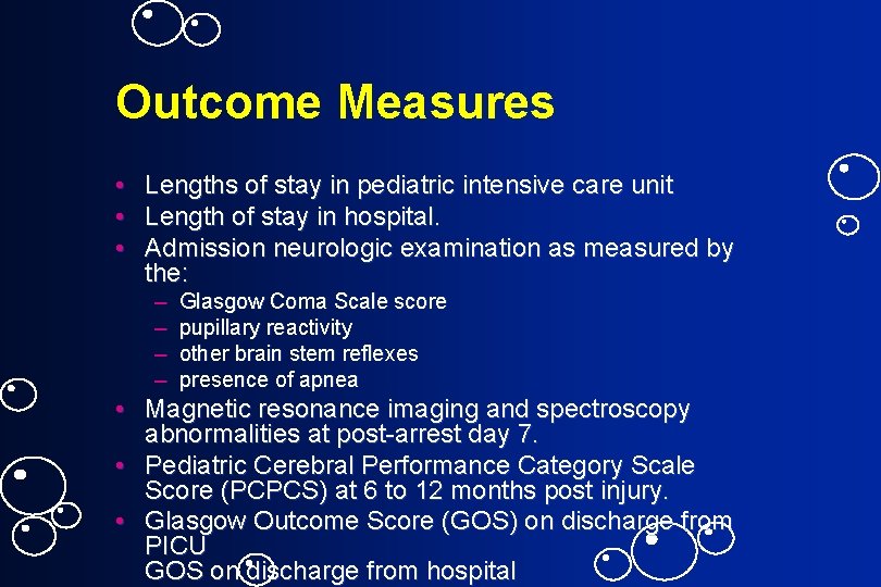 Outcome Measures • • • Lengths of stay in pediatric intensive care unit Length