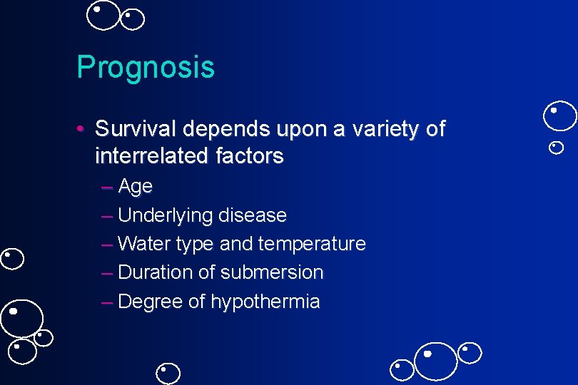 Prognosis • Survival depends upon a variety of interrelated factors – Age – Underlying