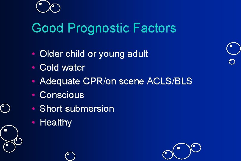 Good Prognostic Factors • • • Older child or young adult Cold water Adequate