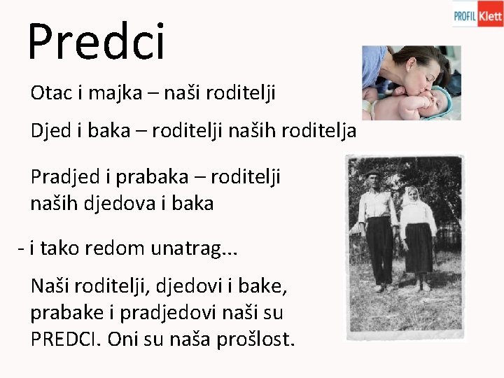 Predci Otac i majka – naši roditelji Djed i baka – roditelji naših roditelja