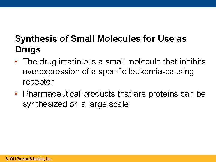 Synthesis of Small Molecules for Use as Drugs • The drug imatinib is a