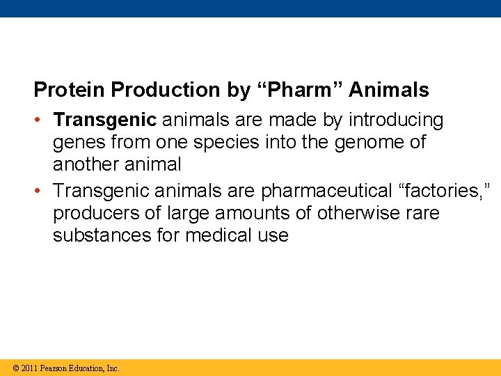 Protein Production by “Pharm” Animals • Transgenic animals are made by introducing genes from