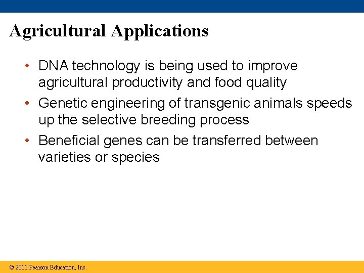 Agricultural Applications • DNA technology is being used to improve agricultural productivity and food