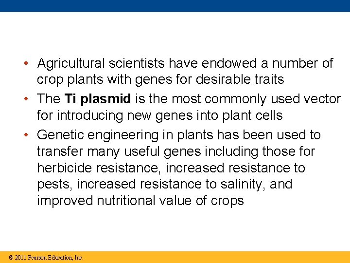  • Agricultural scientists have endowed a number of crop plants with genes for