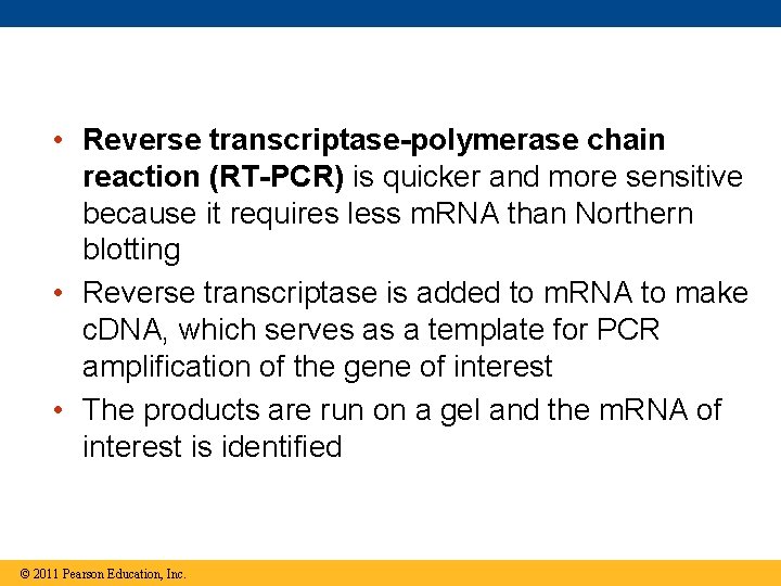  • Reverse transcriptase-polymerase chain reaction (RT-PCR) is quicker and more sensitive because it