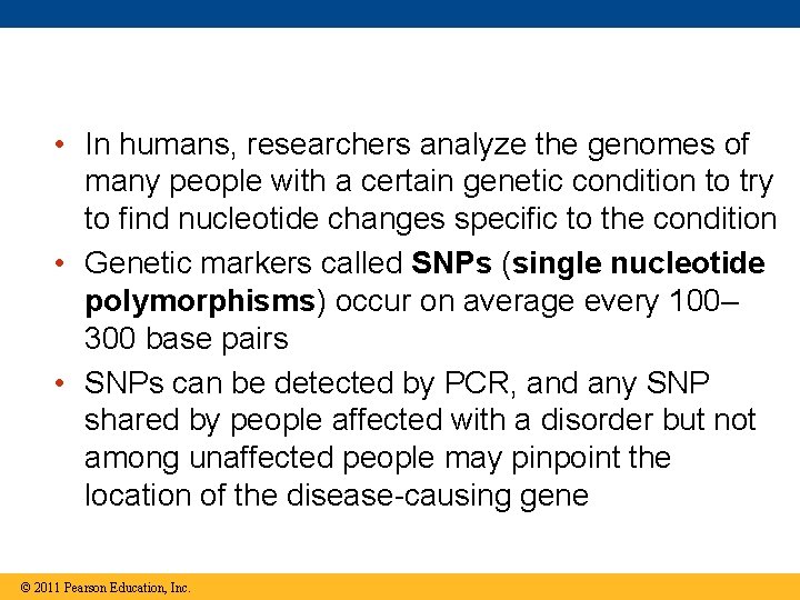  • In humans, researchers analyze the genomes of many people with a certain