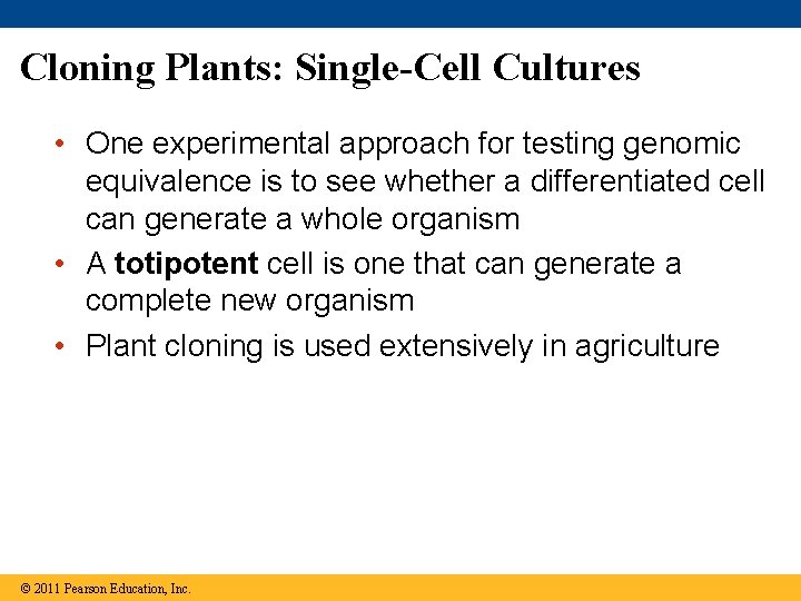 Cloning Plants: Single-Cell Cultures • One experimental approach for testing genomic equivalence is to