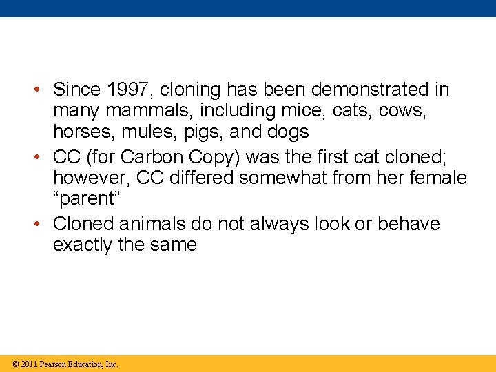  • Since 1997, cloning has been demonstrated in many mammals, including mice, cats,