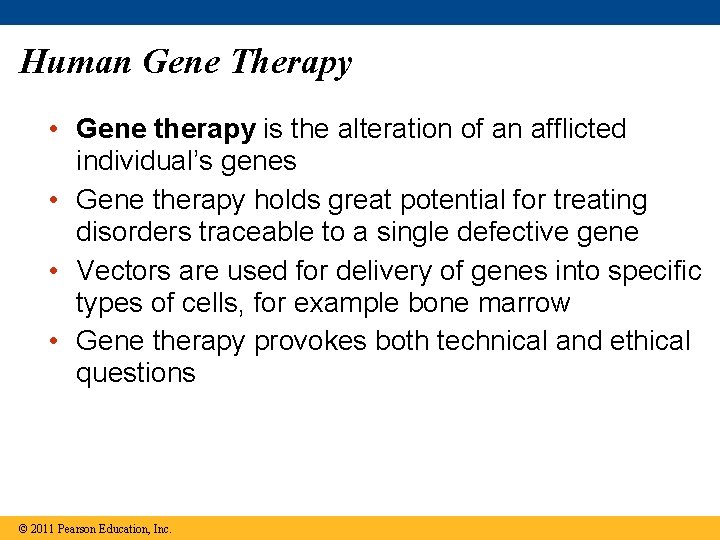 Human Gene Therapy • Gene therapy is the alteration of an afflicted individual’s genes