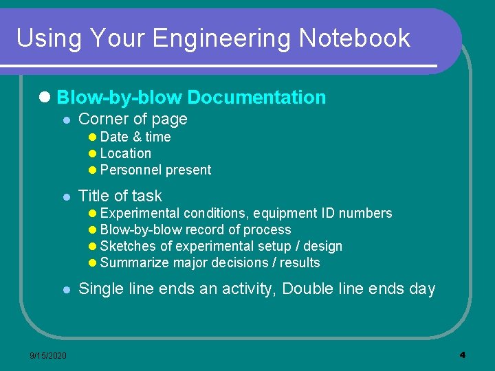 Using Your Engineering Notebook l Blow-by-blow Documentation l Corner of page l Date &