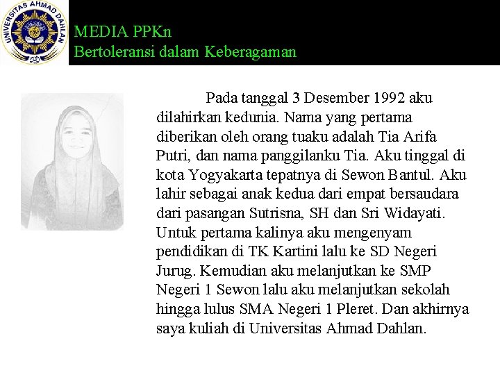MEDIA PPKn Bertoleransi dalam Keberagaman Pada tanggal 3 Desember 1992 aku dilahirkan kedunia. Nama