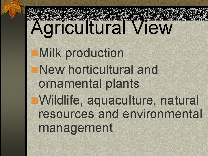 Agricultural View n. Milk production n. New horticultural and ornamental plants n. Wildlife, aquaculture,