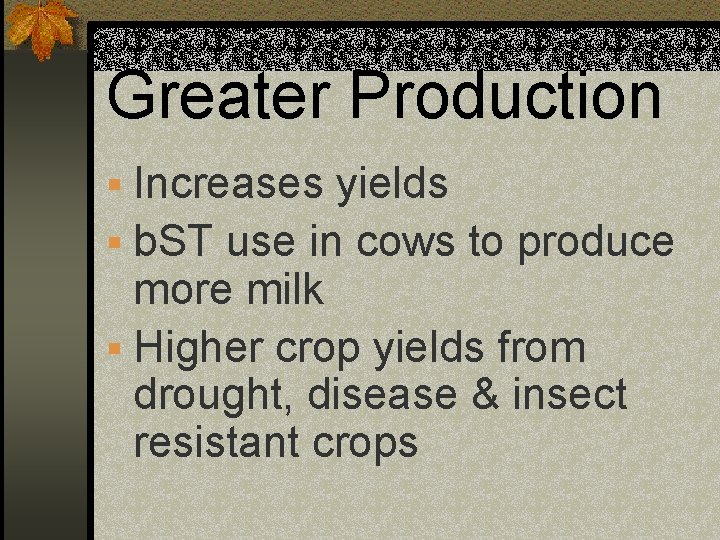Greater Production § Increases yields § b. ST use in cows to produce more