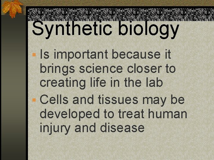 Synthetic biology § Is important because it brings science closer to creating life in