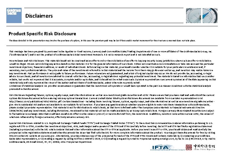 Disclaimers Product Specific Risk Disclosure The ideas detailed in this presentation may involve the