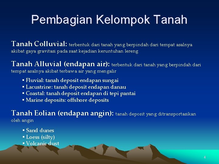 Pembagian Kelompok Tanah Colluvial: terbentuk dari tanah yang berpindah dari tempat asalnya akibat gaya