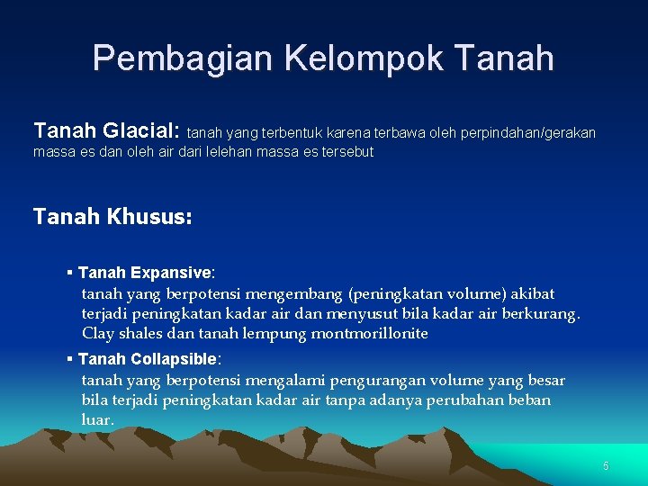 Pembagian Kelompok Tanah Glacial: tanah yang terbentuk karena terbawa oleh perpindahan/gerakan massa es dan