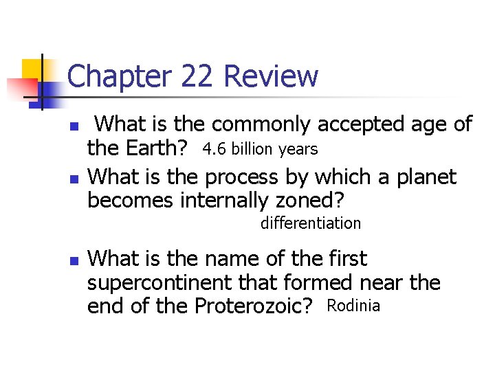 Chapter 22 Review n n What is the commonly accepted age of the Earth?