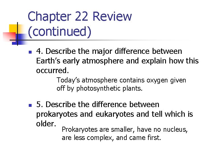 Chapter 22 Review (continued) n 4. Describe the major difference between Earth’s early atmosphere