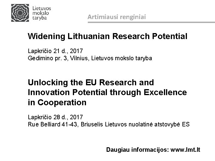 Artimiausi renginiai Widening Lithuanian Research Potential Lapkričio 21 d. , 2017 Gedimino pr. 3,