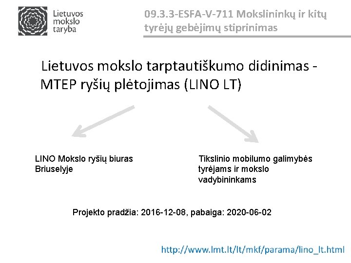 09. 3. 3 -ESFA-V-711 Mokslininkų ir kitų tyrėjų gebėjimų stiprinimas Lietuvos mokslo tarptautiškumo didinimas