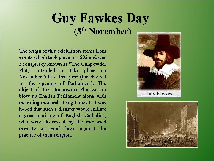 Guy Fawkes Day (5 th November) The origin of this celebration stems from events