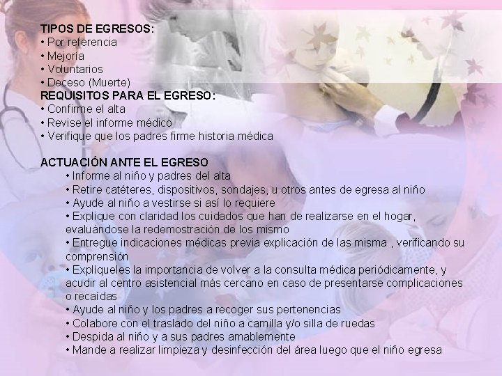 TIPOS DE EGRESOS: • Por referencia • Mejoría • Voluntarios • Deceso (Muerte) REQUISITOS