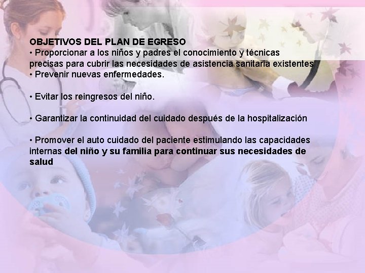 OBJETIVOS DEL PLAN DE EGRESO • Proporcionar a los niños y padres el conocimiento