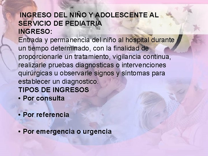 INGRESO DEL NIÑO Y ADOLESCENTE AL SERVICIO DE PEDIATRIA INGRESO: Entrada y permanencia del