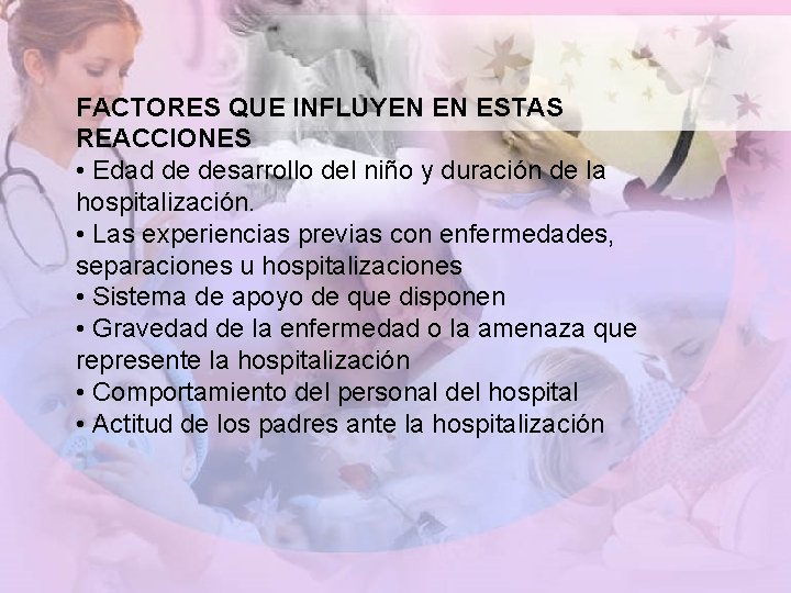 FACTORES QUE INFLUYEN EN ESTAS REACCIONES • Edad de desarrollo del niño y duración