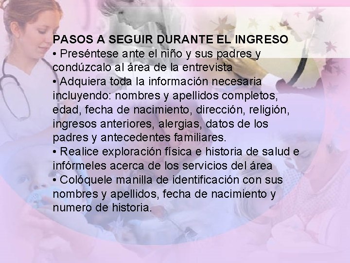 PASOS A SEGUIR DURANTE EL INGRESO • Preséntese ante el niño y sus padres