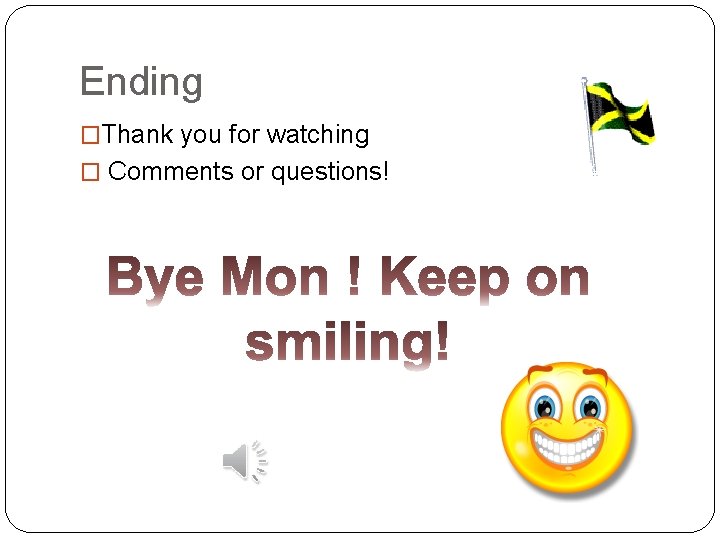 Ending �Thank you for watching � Comments or questions! 