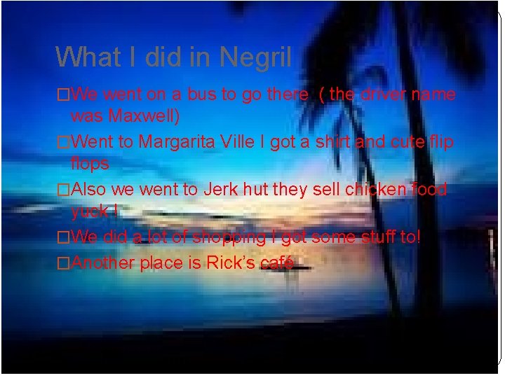 What I did in Negril �We went on a bus to go there (