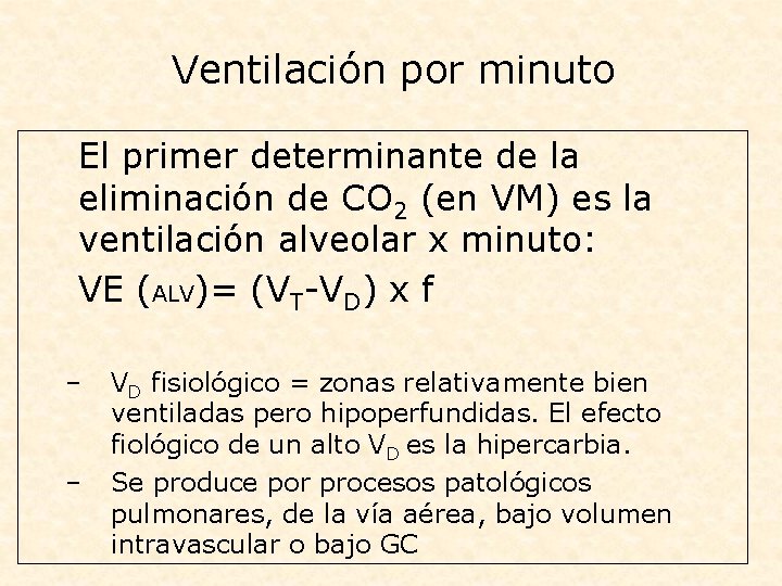 Ventilación por minuto El primer determinante de la eliminación de CO 2 (en VM)