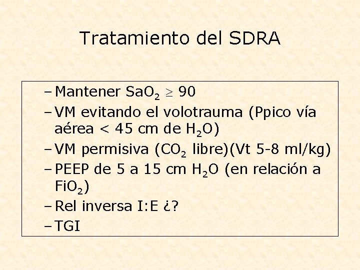 Tratamiento del SDRA – Mantener Sa. O 2 90 – VM evitando el volotrauma