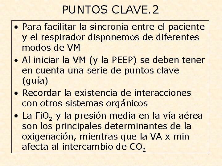 PUNTOS CLAVE. 2 • Para facilitar la sincronía entre el paciente y el respirador