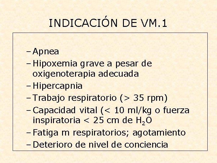 INDICACIÓN DE VM. 1 – Apnea – Hipoxemia grave a pesar de oxigenoterapia adecuada