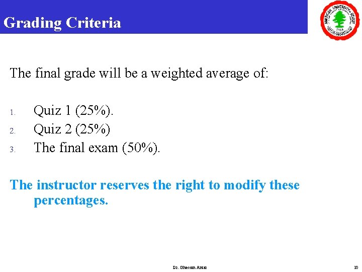 Grading Criteria The final grade will be a weighted average of: 1. 2. 3.