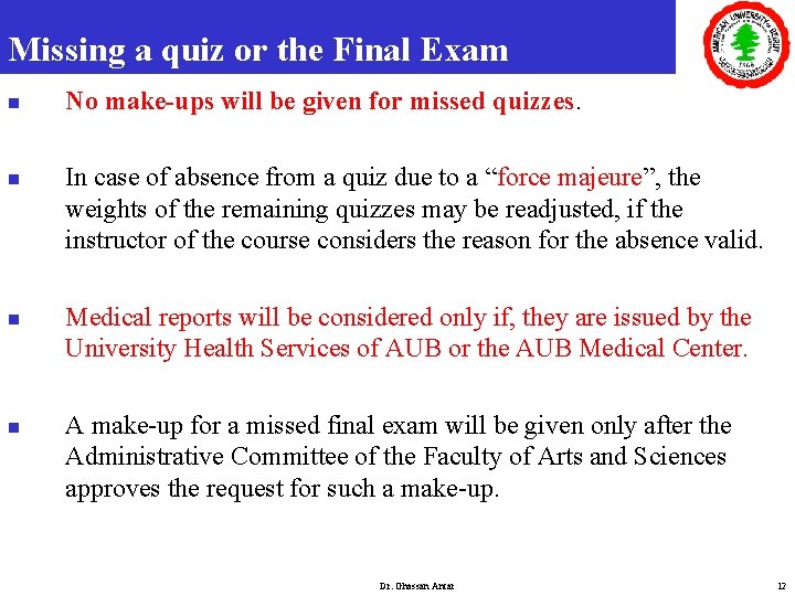 Missing a quiz or the Final Exam n n No make-ups will be given