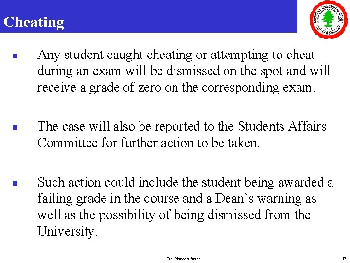 Cheating n n n Any student caught cheating or attempting to cheat during an