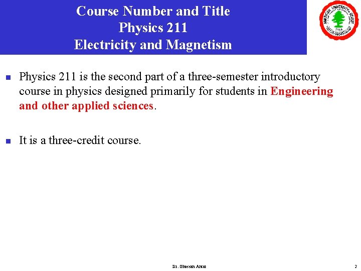 Course Number and Title Physics 211 Electricity and Magnetism n n Physics 211 is