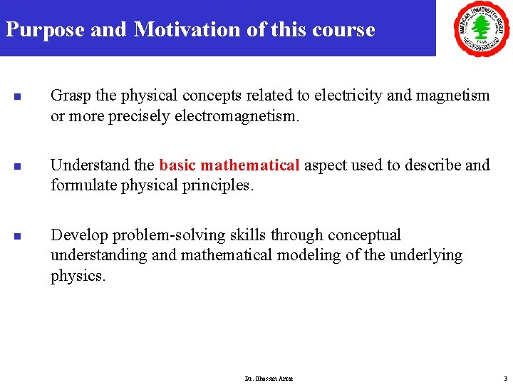 Purpose and Motivation of this course n n n Grasp the physical concepts related